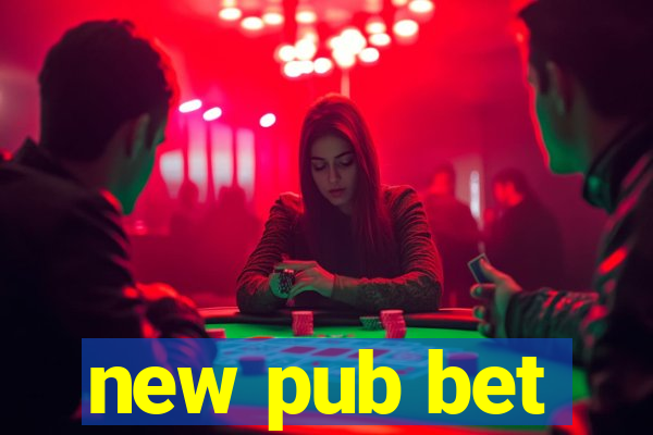 new pub bet